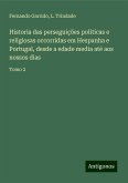 Historia das perseguições políticas e religiosas occorridas em Hespanha e Portugal, desde a edade media até aos nossos dias