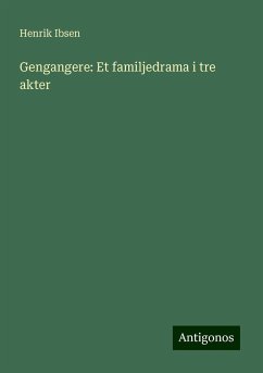 Gengangere: Et familjedrama i tre akter - Ibsen, Henrik