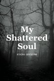 My Shattered Soul My Shattered Soul