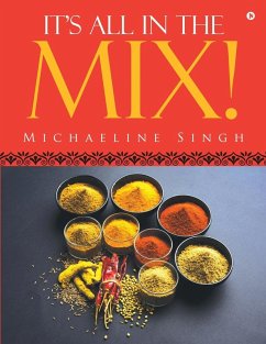 It's All In The Mix! - Michaeline Singh It's All In The Mix! - Michaeline Singh