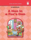 A Hen in a Fox's Den (Level B Workbook), Basic Reading Series