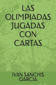 Las Olimpiadas Jugadas Con Cartas - Sanchis Gay, Sergio; Sanchis Garcia, Ivan