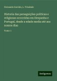 Historia das perseguições políticas e religiosas occorridas em Hespanha e Portugal, desde a edade media até aos nossos dias