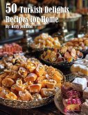 50 Turkish Delights Recipes for Home