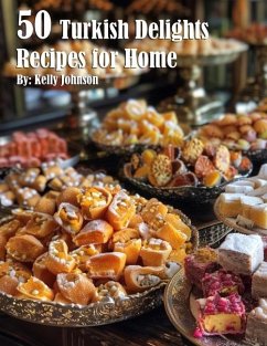 50 Turkish Delights Recipes for Home - Johnson, Kelly