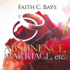 Abstinence, Marriage, etc. - Faith C Bays