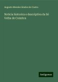 Noticia historica e descriptiva da Sé Velha de Coimbra