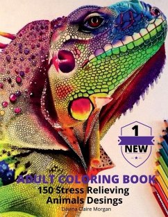 Adult Coloring Book 150 Stress Relieving Animals Desings - Davina Claire Morgan