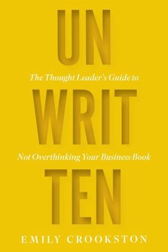 Unwritten: The Thought Leader's Guide to Not Overthinking Your Business Book - Crookston, Emily