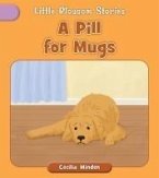 A Pill for Mugs A Pill for Mugs