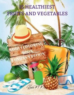 15 Healthiest Fruits and Vegetables Coloring Book Luxury Edition - Hayley M Morgan