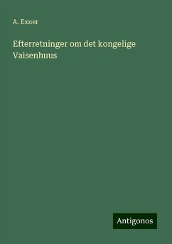 Efterretninger om det kongelige Vaisenhuus - Exner, A.