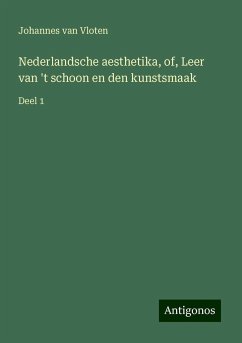 Nederlandsche aesthetika, of, Leer van 't schoon en den kunstsmaak - Vloten, Johannes Van