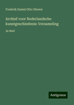 Archief voor Nederlandsche kunstgeschiedenis: Verzameling - Obreen, Frederik Daniel Otto