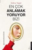 En Cok Anlamak Yoruyor Bizi