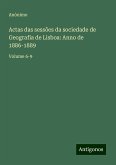 Actas das sessões da sociedade de Geografia de Lisboa: Anno de 1886-1889