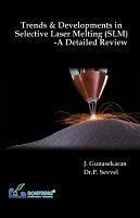 Trends & Developments in Selective Laser Melting (SLM) A Detailed Review - Gunasekaran, J.; Sevvel, P.