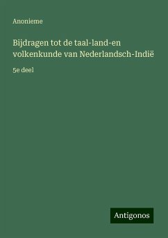 Bijdragen tot de taal-land-en volkenkunde van Nederlandsch-Indië - Anonieme