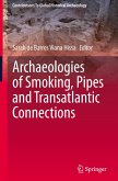 Archaeologies of Smoking, Pipes and Transatlantic Connections Archaeologies of Smoking, Pipes and Transatlantic Connections