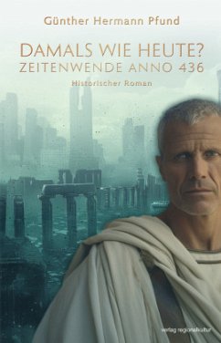 Damals wie heute? Zeitenwende Anno 436 - Pfund, Günther Hermann