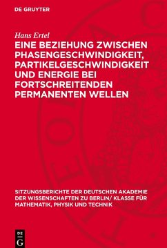 Eine Beziehung zwischen Phasengeschwindigkeit, Partikelgeschwindigkeit und Energie bei fortschreitenden permanenten Wellen - Ertel, Hans