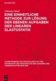 Eine einheitliche Methode zur Lösung der ebenen Aufgaben der linearen Elastostatik Eine einheitliche Methode zur Lösung der ebenen Aufgaben der linearen Elastostatik