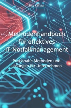 Methodenhandbuch für effektives IT-Notfallmanagement - Kerstan, Rico