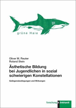 Ästhetische Bildung bei Jugendlichen in sozial schwierigen Konstellationen - Reuter, Oliver M.;Stein, Roland