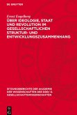 Über Ideologie, Staat und Revolution im gesellschaftlichen Struktur- und Entwicklungszusammenhang