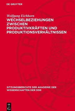 Wechselbeziehungen zwischen Produktivkräften und Produktionsverhältnissen - Eichhorn, Wolfgang