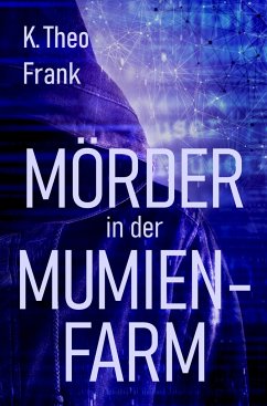 Mörder in der Mumienfarm - Frank, K. Theo