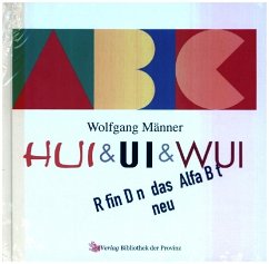 HUI & UI & WUI erfinden das Alphabet neu, m. 1 Beilage - Männer, Wolfgang