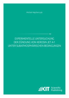 Experimentelle Untersuchung der Zündung von Kerosin Jet A-1 unter subatmosphärischen Bedingungen - Majcherczyk, Michal