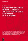 Sechs unbekannte Briefe J. Liebigs an den russischen Chemiker P. A. Il¿enkov Sechs unbekannte Briefe J. Liebigs an den russischen Chemiker P. A. Il¿enkov
