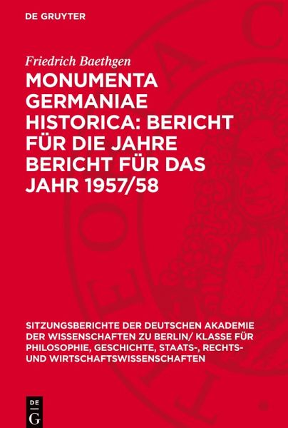 Monumenta Germaniae Historica: Bericht für die Jahre Bericht für das Jahr 1957/58 Monumenta Germaniae Historica: Bericht für die Jahre Bericht für das Jahr 1957/58