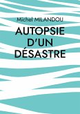 Autopsie d'un désastre (eBook, ePUB)