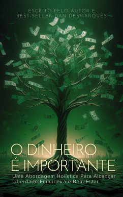 O Dinheiro é Importante (eBook, ePUB) - Desmarques, Dan