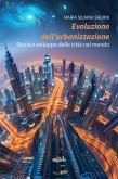 Evoluzione dell’urbanizzazione. Storia e sviluppo delle città nel mondo (eBook, ePUB)