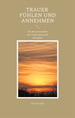 Trauer fühlen und annehmen (eBook, ePUB) - de Jonge, Jens