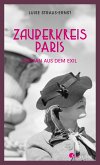 Zauberkreis Paris. Roman aus dem Exil (eBook, ePUB)