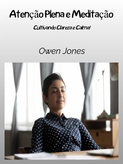 Atenção Plena E Meditação (eBook, ePUB) - Jones, Owen