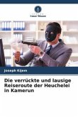 Die verrückte und lausige Reiseroute der Heuchelei in Kamerun