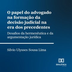 O papel do advogado na formação da decisão judicial na era dos precedentes (MP3-Download) - Lima, Silvio Ulysses Sousa