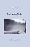Dort, wo nichts lag Dort, wo nichts lag