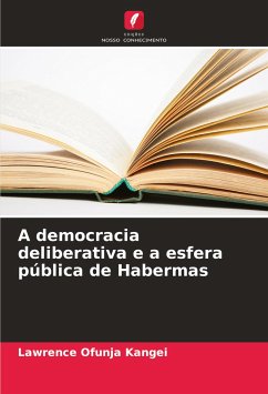 A democracia deliberativa e a esfera pública de Habermas - Ofunja Kangei, Lawrence