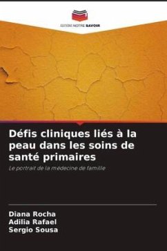 Défis cliniques liés à la peau dans les soins de santé primaires - Rocha, Diana;Rafael, Adília;Sousa, Sérgio