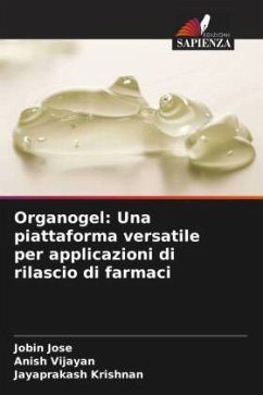 Organogel: Una piattaforma versatile per applicazioni di rilascio di farmaci - Jose, Jobin;Vijayan, Anish;Krishnan, Jayaprakash