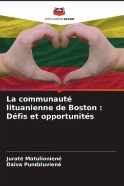 La communauté lituanienne de Boston : Défis et opportunités - Matulionien_, Jurat_;Pundziuvien_, Daiva