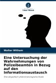 Eine Untersuchung der Wahrnehmungen von Polizeibeamten in Bezug auf den Informationsaustausch