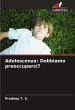 Adolescenza: Dobbiamo preoccuparci? - Bild 1